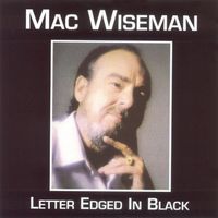 Mac Wiseman - Letter Edged In Black